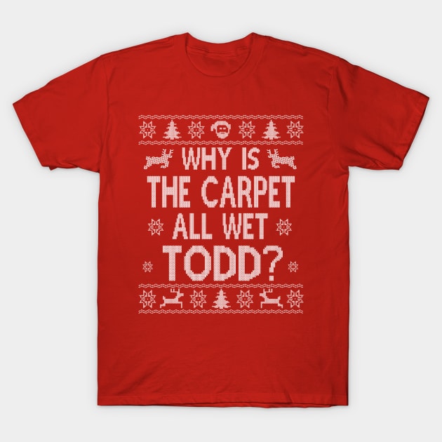 ugly sweater christmas Todd? T-Shirt by Bao1991